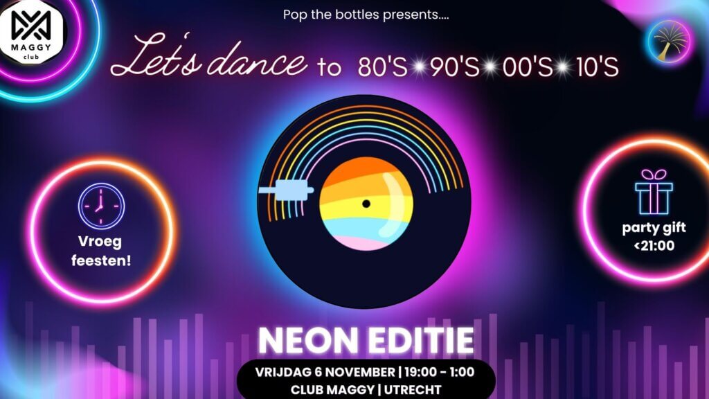 Pop the bottles feest bij Club Maggie met thema Neon, starten om 19:00 uur en sluit om 1:00 uur, 18+ en als je voor 21:00 uur binnen bent krijg je een party gift