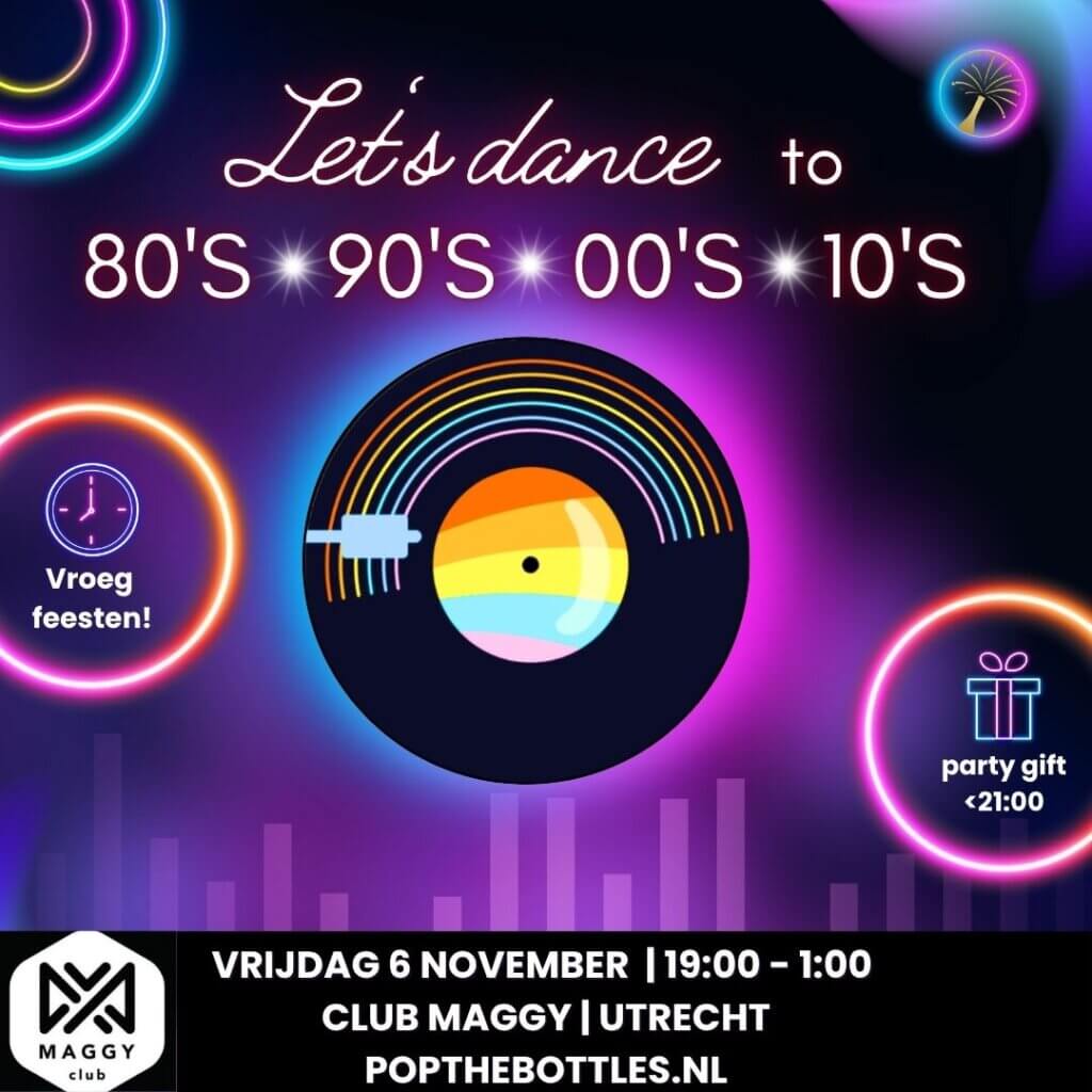Pop the bottles feest bij CLub Maggie met thema Neon, starten om 19:00 uur en sluit om 1:00 uur, 18+ en als je voor 21:00 uur binnen bent krijg je een party gift